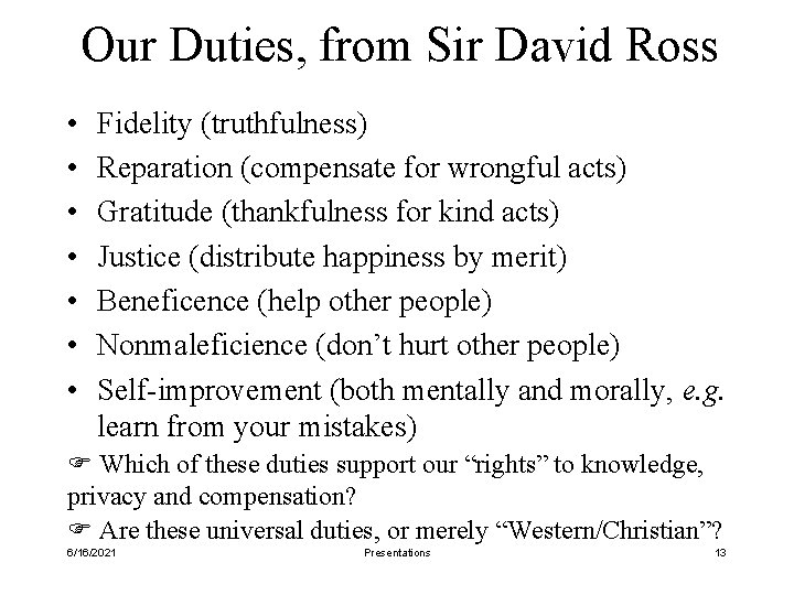 Our Duties, from Sir David Ross • • Fidelity (truthfulness) Reparation (compensate for wrongful