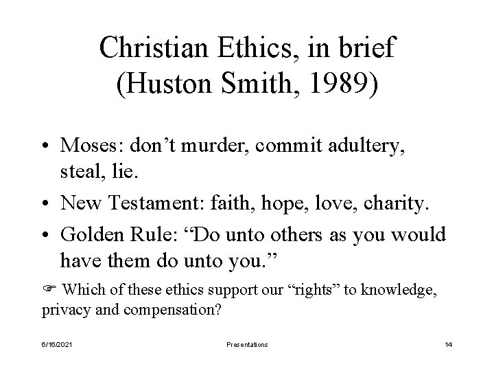 Christian Ethics, in brief (Huston Smith, 1989) • Moses: don’t murder, commit adultery, steal,