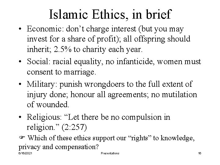 Islamic Ethics, in brief • Economic: don’t charge interest (but you may invest for