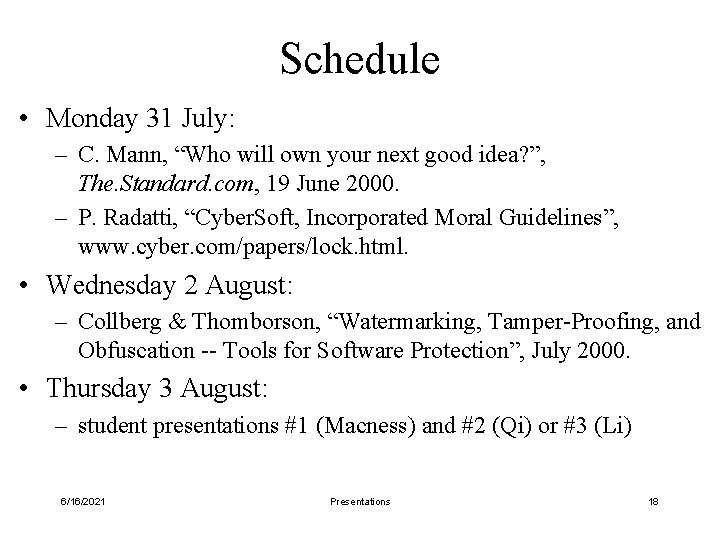 Schedule • Monday 31 July: – C. Mann, “Who will own your next good