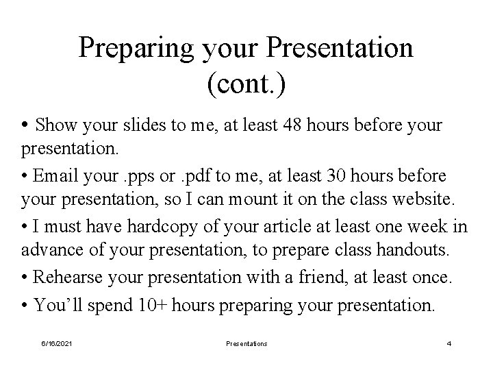 Preparing your Presentation (cont. ) • Show your slides to me, at least 48