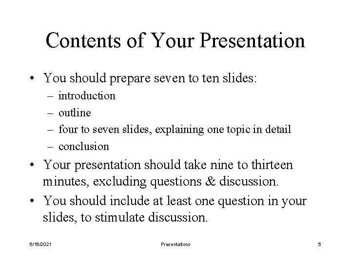 Contents of Your Presentation • You should prepare seven to ten slides: – –