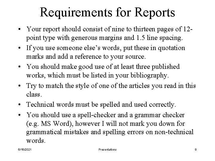 Requirements for Reports • Your report should consist of nine to thirteen pages of