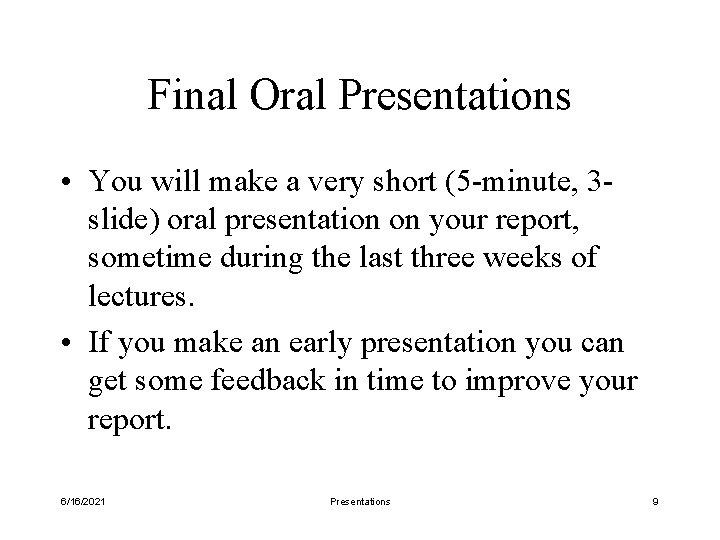 Final Oral Presentations • You will make a very short (5 -minute, 3 slide)