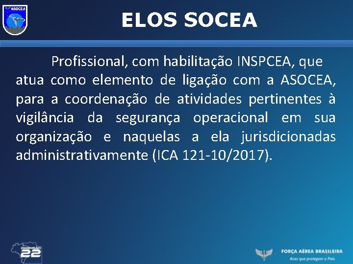 ELOS SOCEA Profissional, com habilitação INSPCEA, que atua como elemento de ligação com a