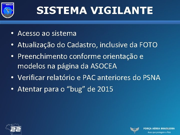 SISTEMA VIGILANTE • Acesso ao sistema • Atualização do Cadastro, inclusive da FOTO •