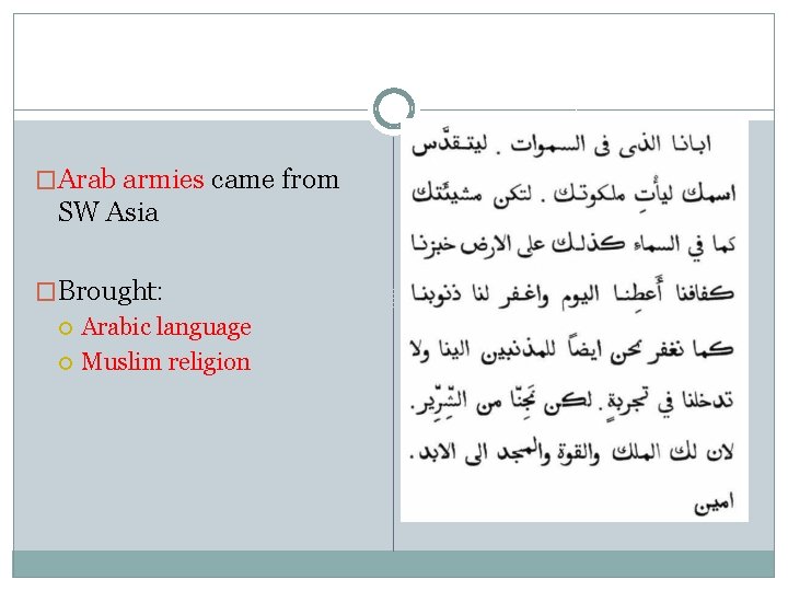 �Arab armies came from SW Asia �Brought: Arabic language Muslim religion 