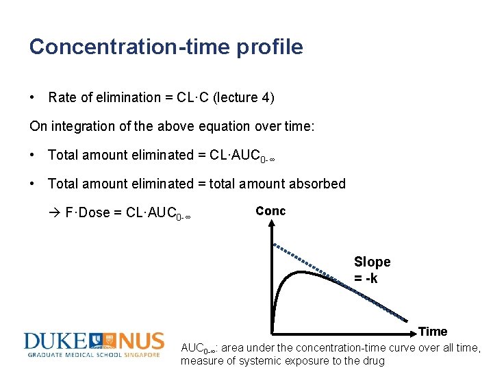 Concentration-time profile • Rate of elimination = CL·C (lecture 4) On integration of the