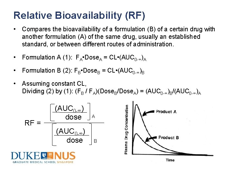 Relative Bioavailability (RF) • Compares the bioavailability of a formulation (B) of a certain