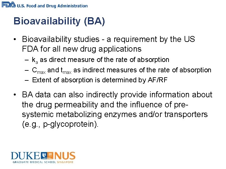 Bioavailability (BA) • Bioavailability studies - a requirement by the US FDA for all