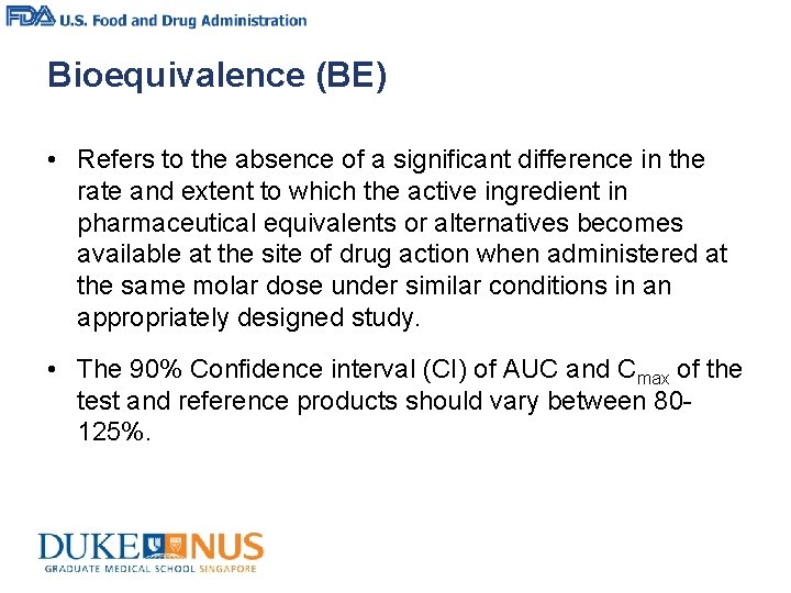 Bioequivalence (BE) • Refers to the absence of a significant difference in the rate