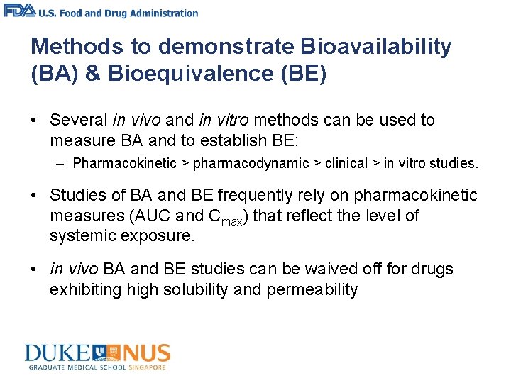 Methods to demonstrate Bioavailability (BA) & Bioequivalence (BE) • Several in vivo and in