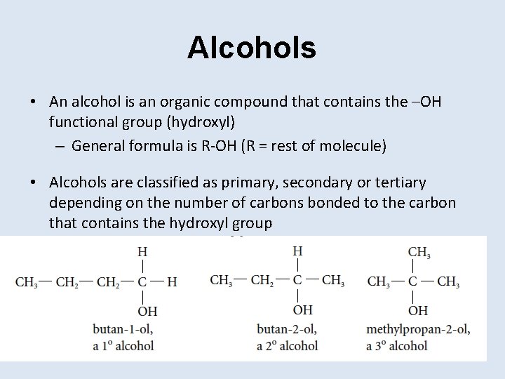 Alcohols • An alcohol is an organic compound that contains the –OH functional group