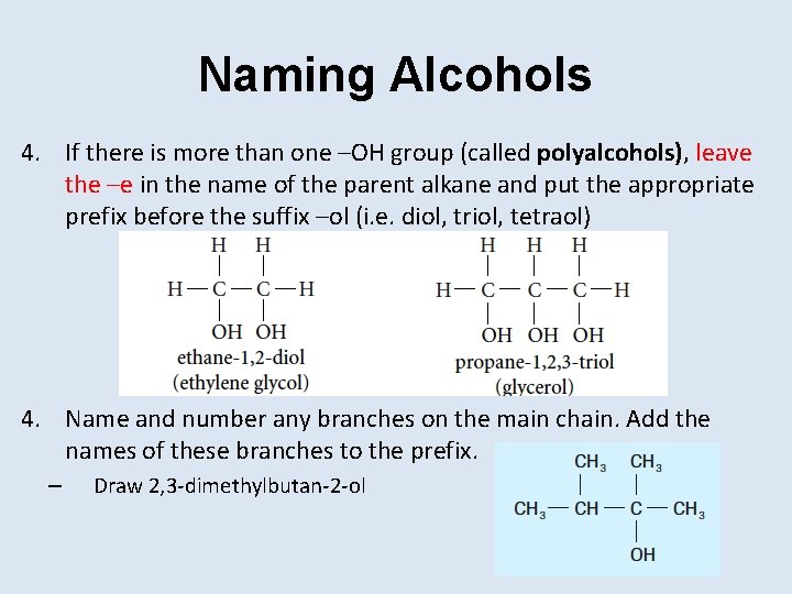 Naming Alcohols 4. If there is more than one –OH group (called polyalcohols), leave