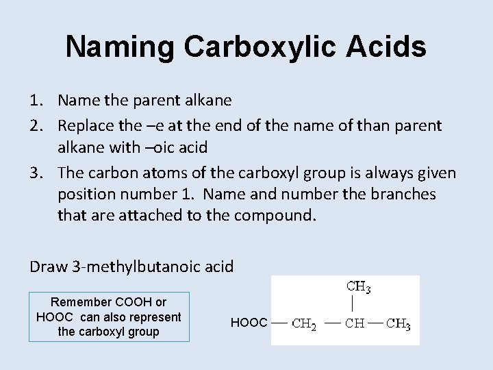 Naming Carboxylic Acids 1. Name the parent alkane 2. Replace the –e at the