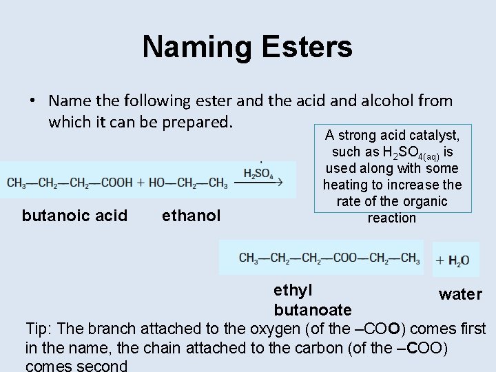 Naming Esters • Name the following ester and the acid and alcohol from which
