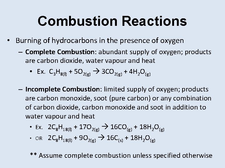 Combustion Reactions • Burning of hydrocarbons in the presence of oxygen – Complete Combustion: