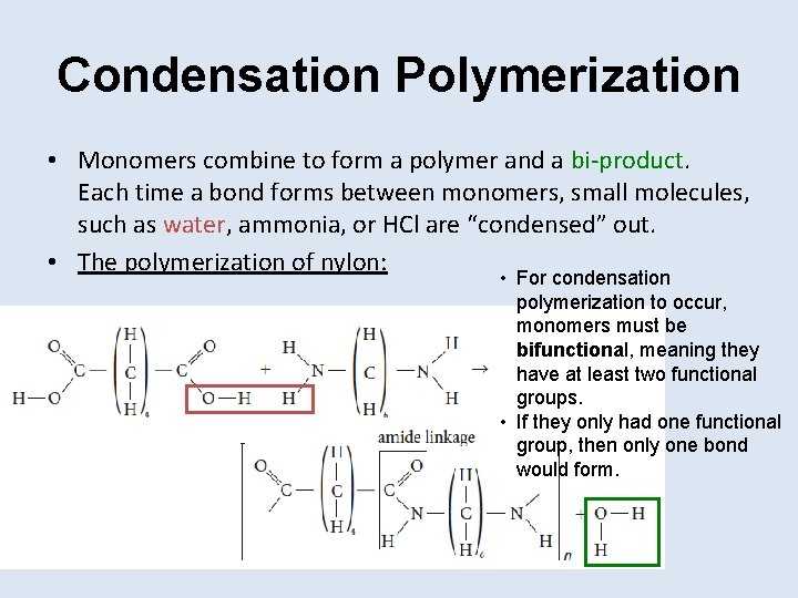 Condensation Polymerization • Monomers combine to form a polymer and a bi-product. Each time