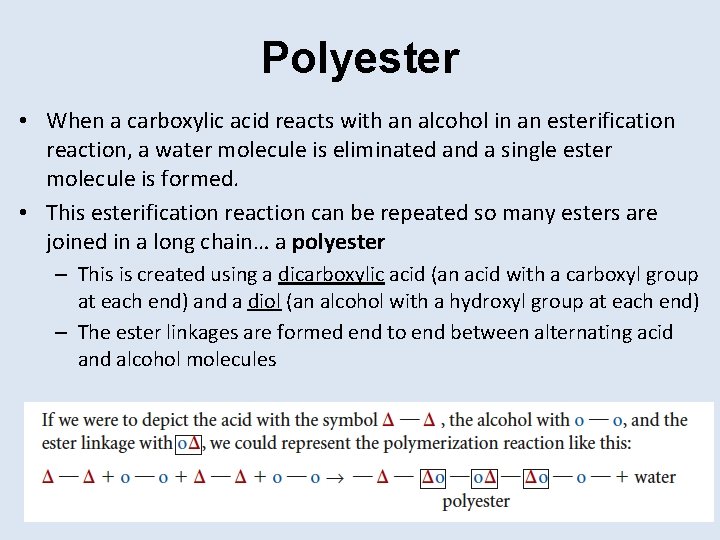 Polyester • When a carboxylic acid reacts with an alcohol in an esterification reaction,