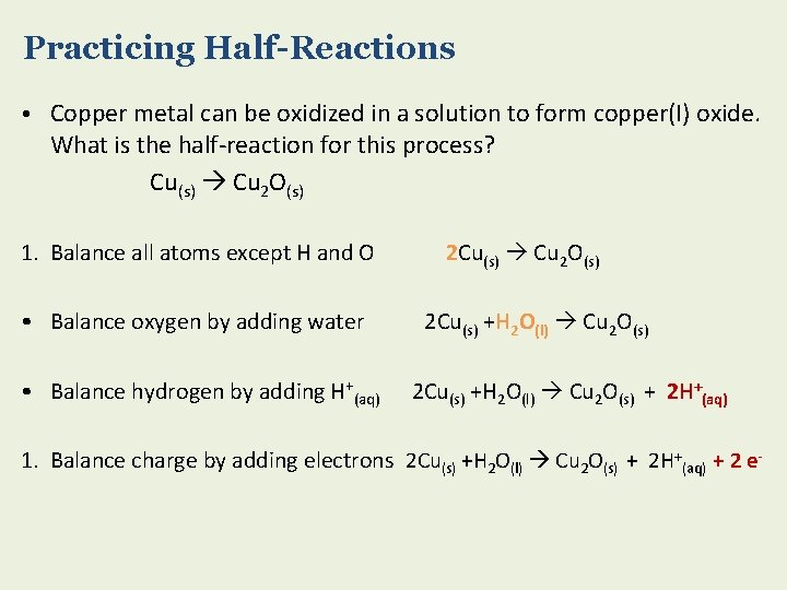 Practicing Half-Reactions • Copper metal can be oxidized in a solution to form copper(I)