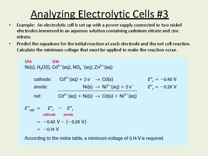Analyzing Electrolytic Cells #3 • • Example: An electrolytic cell is set up with