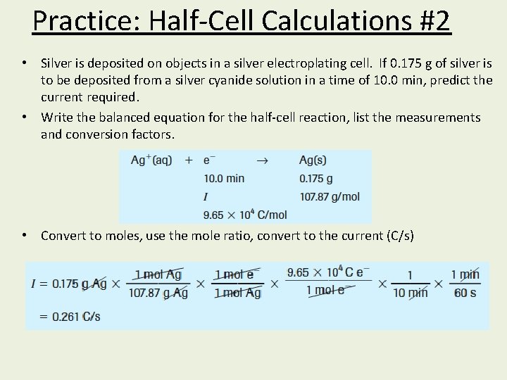 Practice: Half-Cell Calculations #2 • Silver is deposited on objects in a silver electroplating