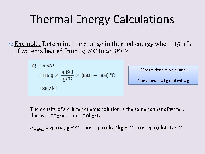 Thermal Energy Calculations Example: Determine the change in thermal energy when 115 m. L