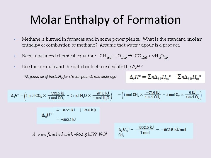 Molar Enthalpy of Formation • Methane is burned in furnaces and in some power