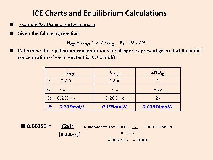 ICE Charts and Equilibrium Calculations n Example #3: Using a perfect square n Given