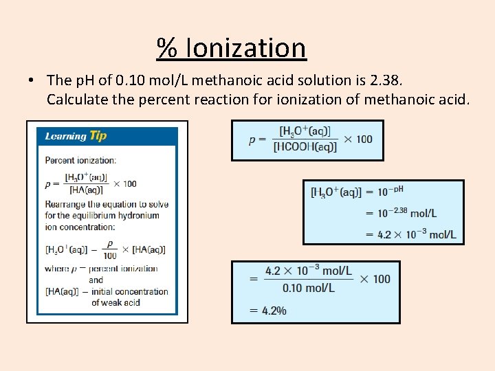% Ionization • The p. H of 0. 10 mol/L methanoic acid solution is
