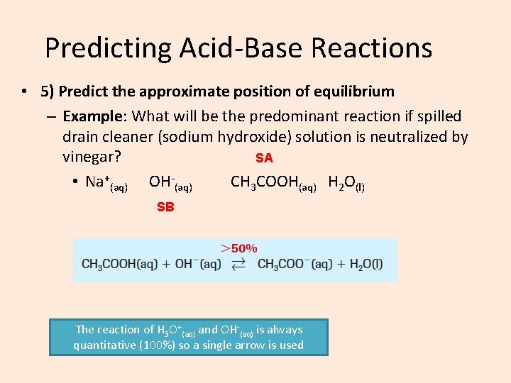 Predicting Acid-Base Reactions • 5) Predict the approximate position of equilibrium – Example: What