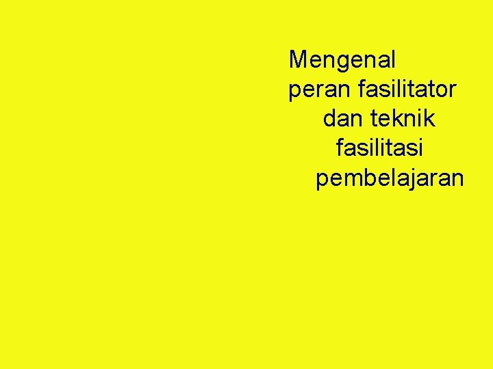 Mengenal peran fasilitator dan teknik fasilitasi pembelajaran 