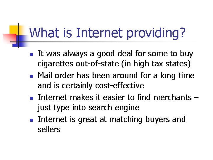 What is Internet providing? n n It was always a good deal for some