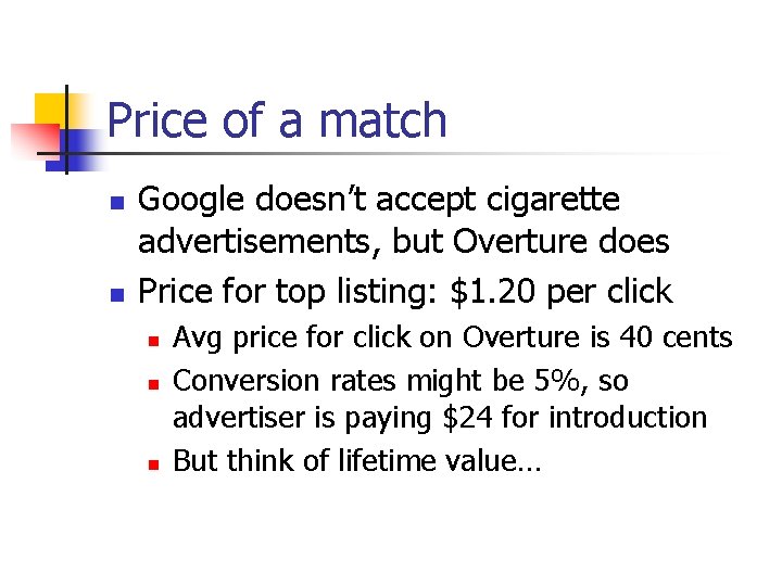 Price of a match n n Google doesn’t accept cigarette advertisements, but Overture does