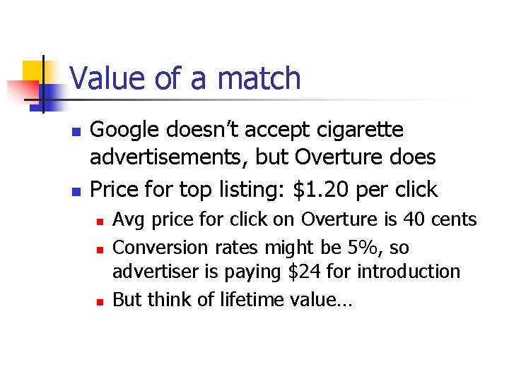Value of a match n n Google doesn’t accept cigarette advertisements, but Overture does