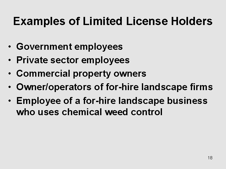 Examples of Limited License Holders • • • Government employees Private sector employees Commercial
