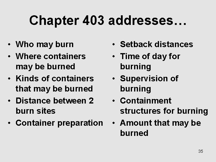 Chapter 403 addresses… • Who may burn • Where containers may be burned •