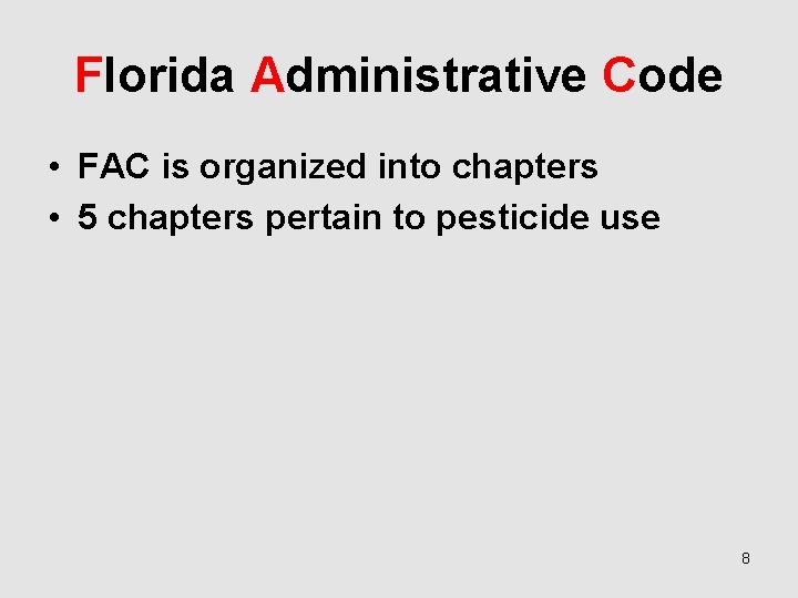 Florida Administrative Code • FAC is organized into chapters • 5 chapters pertain to