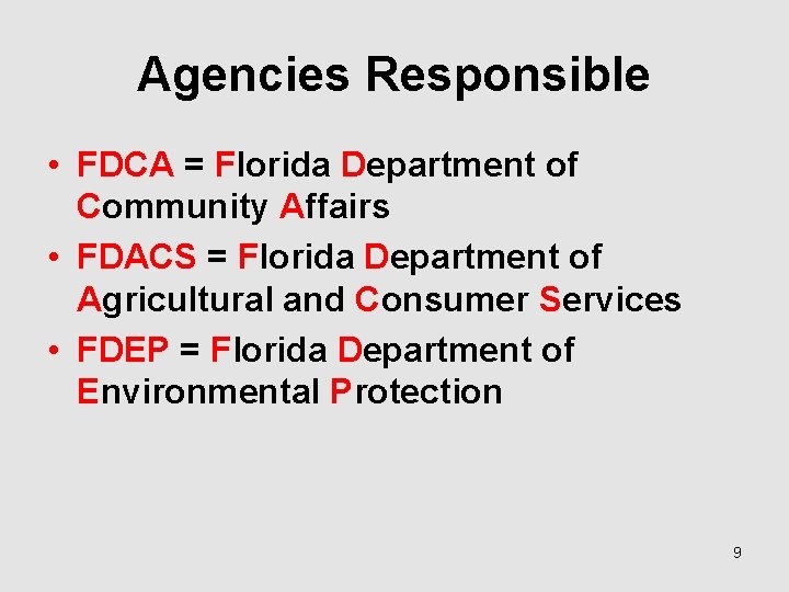 Agencies Responsible • FDCA = Florida Department of Community Affairs • FDACS = Florida