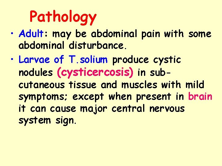 Pathology • Adult: may be abdominal pain with some abdominal disturbance. • Larvae of Pathology • Adult: may be abdominal pain with some abdominal disturbance. • Larvae of
