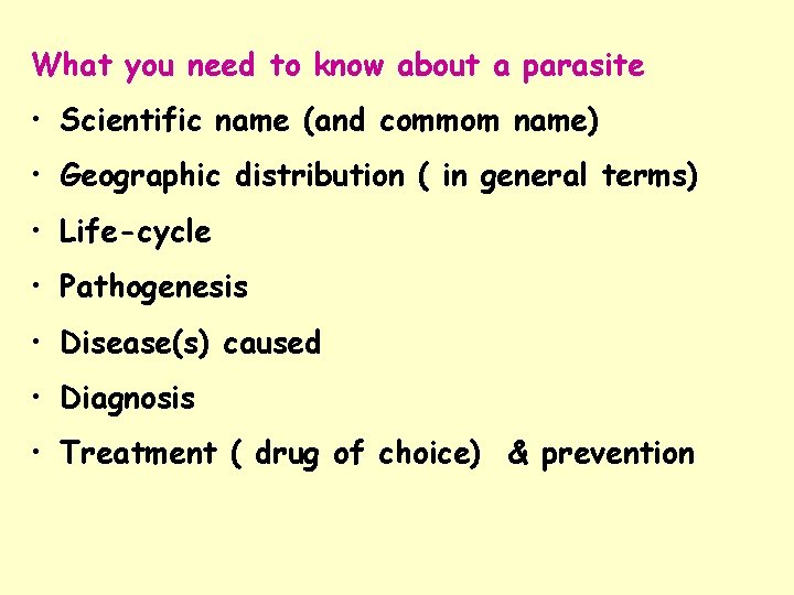 What you need to know about a parasite • Scientific name (and commom name) What you need to know about a parasite • Scientific name (and commom name)