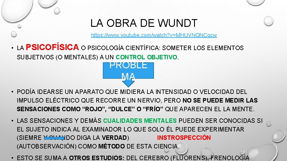 LA OBRA DE WUNDT https: //www. youtube. com/watch? v=MHUVNQNCqcw • LA PSICOFÍSICA O PSICOLOGÍA