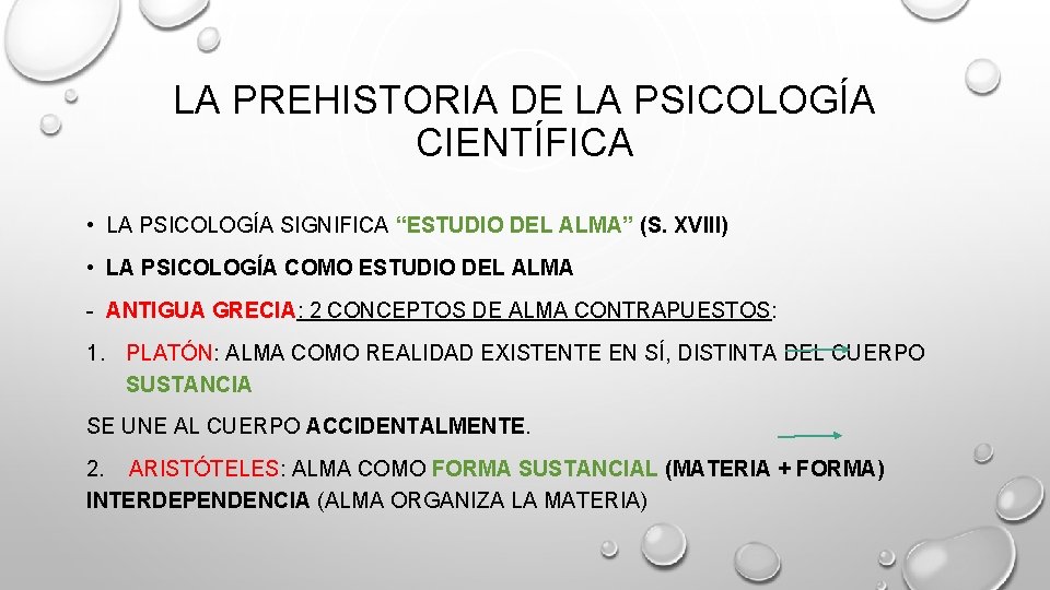 LA PREHISTORIA DE LA PSICOLOGÍA CIENTÍFICA • LA PSICOLOGÍA SIGNIFICA “ESTUDIO DEL ALMA” (S.