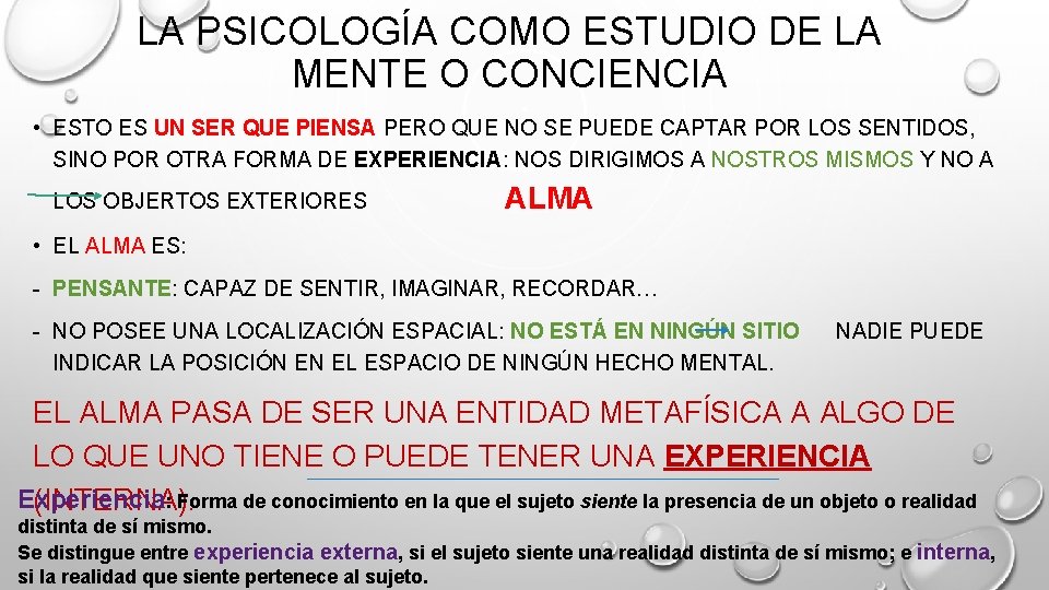 LA PSICOLOGÍA COMO ESTUDIO DE LA MENTE O CONCIENCIA • ESTO ES UN SER