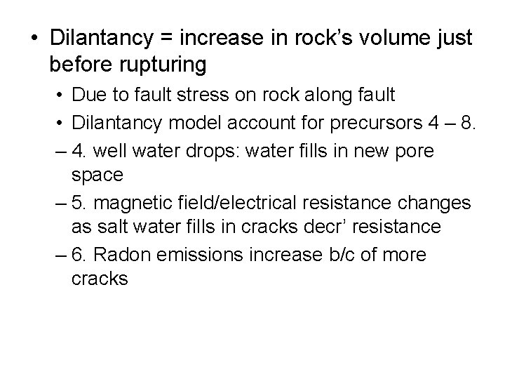  • Dilantancy = increase in rock’s volume just before rupturing • Due to
