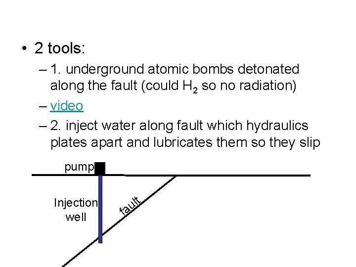  • 2 tools: – 1. underground atomic bombs detonated along the fault (could