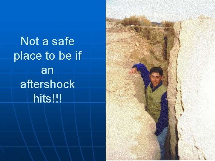 Not a safe place to be if an aftershock hits!!! 