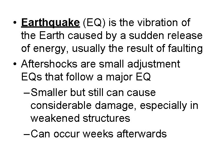  • Earthquake (EQ) is the vibration of the Earth caused by a sudden