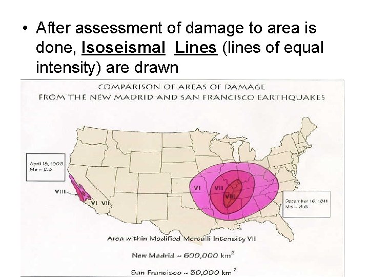  • After assessment of damage to area is done, Isoseismal Lines (lines of