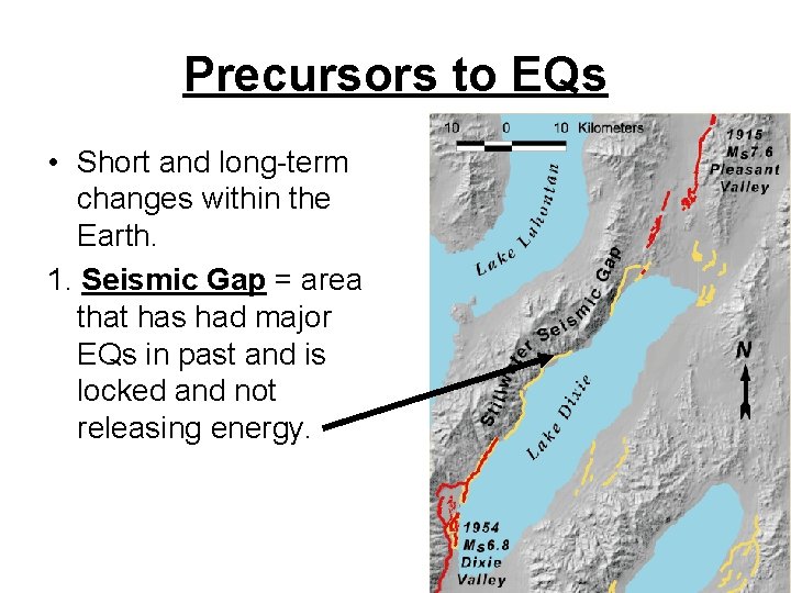 Precursors to EQs • Short and long-term changes within the Earth. 1. Seismic Gap